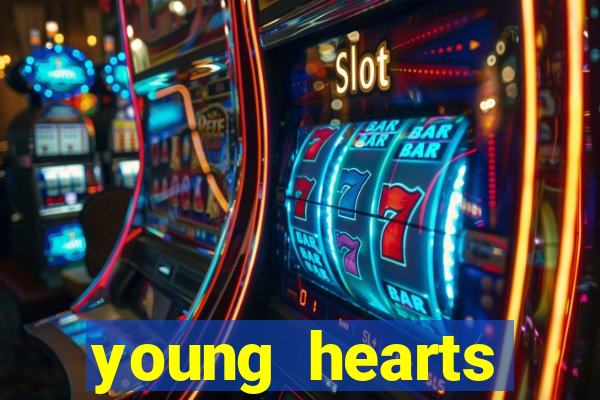 young hearts assistir online